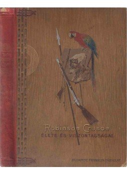 Defoe Dániel - Robinson Crusoe élete és viszontagságai, Budapest 1897 antikvár könyv
