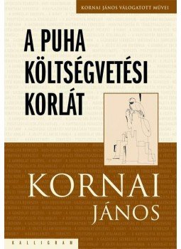 Kornai János - A puha költségvetési korlát - Kornai János Válogatott Munkái IV. kötet, null 2014 antikvár könyv