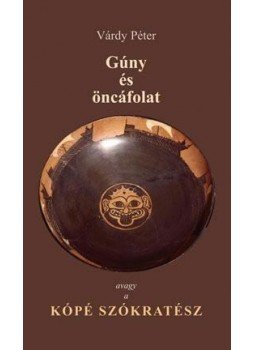 Várdy Péter - Gúny és öncáfolat - avagy a kópé Szokratész Várdy Péter - Gúny és öncáfolat - avagy a kópé Szokratész, Budapest 2010 antikvár könyv