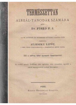 Dr. Pisko F. J. - Természettan alreál-tanodák számára Dr. Pisko F. J. - Természettan alreál-tanodák számára, Pest 1872 antikvár könyv