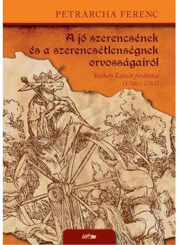 Petrarcha Ferenc - A jó szerencsének és a szerencsétlenségnek orvosságairól, null 2015 antikvár könyv