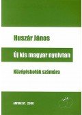 Huszár János - Új kis magyar nyelvtan - Középiskolák számára