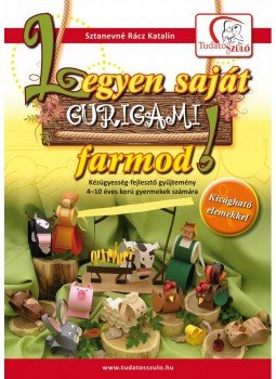 Sztanevné Rácz Katalin - Legyen saját gurigami farmod! - Kézügyesség-fejlesztő 4-10 éves korú gyermekek számára - Kézügyesség-fejlesztő gyűjtemény 4-10 éves korú gyermekek számára Sztanevné Rácz Katalin - Legyen saját gurigami farmod! - Kézügyesség-fejlesztő 4-10 éves korú gyermekek számára - Kézügyesség-fejlesztő gyűjtemény 4-10 éves korú gyermekek számára, null 0 antikvár könyv