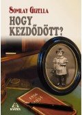 Somlay Gizella - Hogy kezdődött?