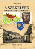 Egyed Ákos - A székelyek rövid, képes története
