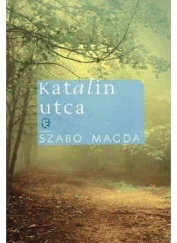 Szabó Magda - Katalin utca Szabó Magda - Katalin utca, Budapest 2015 antikvár könyv