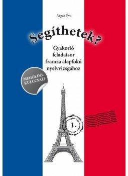 Argaz Éva - Segíthetek? - Gyakorló feladatsor francia alapfokú nyelvvizsgához Argaz Éva - Segíthetek? - Gyakorló feladatsor francia alapfokú nyelvvizsgához, null 2009 antikvár könyv
