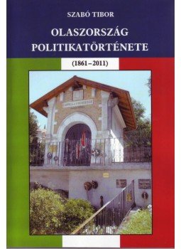Szabó Tibor - Olaszország politikatörténete Szabó Tibor - Olaszország politikatörténete, null 2012 antikvár könyv