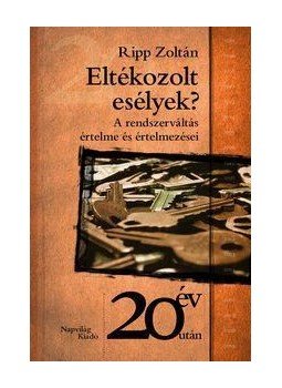 Ripp Zoltán - Eltékozolt esélyek? Ripp Zoltán - Eltékozolt esélyek?, null 2009 antikvár könyv
