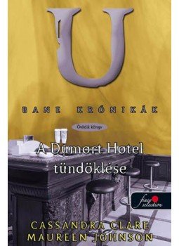 Cassandra Clare, Maureen Johnson - A Dumort Hotel tündöklése Cassandra Clare, Maureen Johnson - A Dumort Hotel tündöklése, Debrecen 2014 antikvár könyv