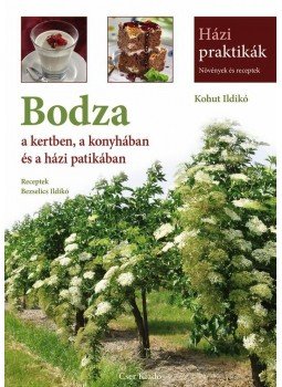 Kohut Ildikó - Bodza a kertben, a konyhában és a házi patikában, null 2015 antikvár könyv