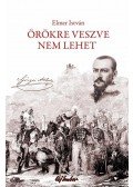 Elmer István - Örökre veszve nem lehet