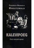Friedrich Reinhold Kreutzwald - Kalevipoeg. Észt nemzeti eposz