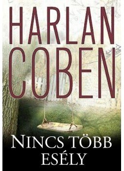 Harlan Coben - Nincs több esély Harlan Coben - Nincs több esély, Budapest 2014 antikvár könyv