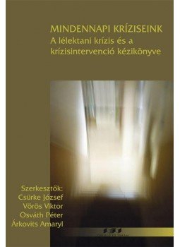 Vörös Viktor, CSÜRKE JÓZSEF, OSVÁTH PÉTER, Árkovits Amaryl - Mindennapi kríziseink Vörös Viktor, CSÜRKE JÓZSEF, OSVÁTH PÉTER, Árkovits Amaryl - Mindennapi kríziseink, 2014 antikvár könyv