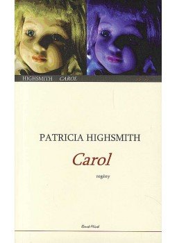 Patricia Highsmith - Carol Patricia Highsmith - Carol, Budapest 2003 antikvár könyv