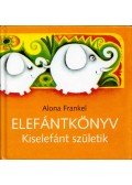 Alona Frankel - Elefántkönyv - Kiselefánt születik