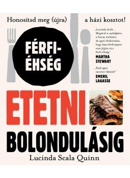 Lucinda Scala Quinn - Etetni bolondulásig - férfi-éhség, null 2013 antikvár könyv