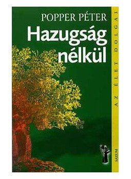 Popper Péter - Hazugság nélkül Popper Péter - Hazugság nélkül, null 2008 antikvár könyv
