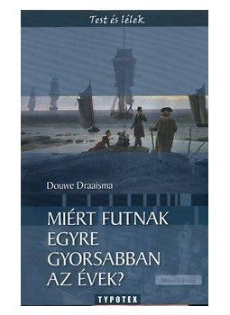 Douwe Draaisma - Miért futnak egyre gyorsabban az évek?, null 2006 antikvár könyv
