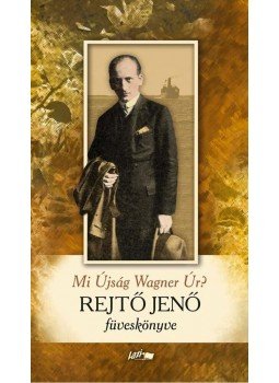 Rejtő Jenő - Mi Újság Wagner Úr?, null 2009 antikvár könyv