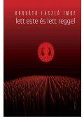 Horváth László Imre - Lett este és lett reggel