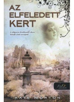 Kate Morton - Az elfeledett kert Kate Morton - Az elfeledett kert, Szeged 2015 antikvár könyv