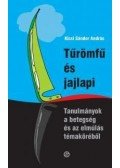 Kicsi Sándor András - Tűrömfű és jajlapi - Tanulmányok a betegség és az elmúlás témaköréből