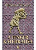 Ildefonso Falcones - A tenger katedrálisa