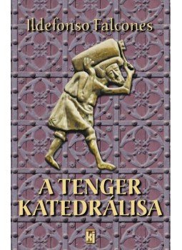 Ildefonso Falcones - A tenger katedrálisa, null 2013 antikvár könyv