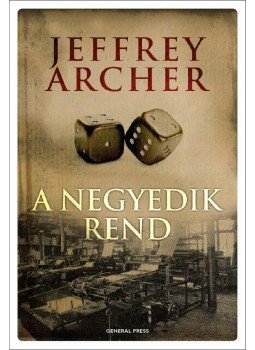 Jeffrey Archer - A negyedik rend Jeffrey Archer - A negyedik rend, Budapest 2010 antikvár könyv