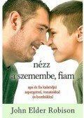 ROBINSON, JOHN ELDER - Nézz a szemembe, fiam!