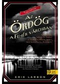 Erik Larson - Az Ördög a Fehér Városban