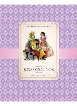 Louisa May Alcott - Kisasszonyok Louisa May Alcott - Kisasszonyok, Budapest 2013 antikvár könyv