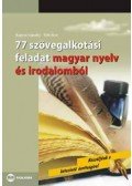 Bujdosó Hajnalka,Tóth Ákos - 77 szövegalkotási feladat magyar nyelv és irodalomból