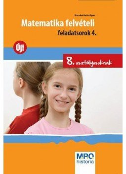 Brecsokné Kertész Ágnes - Matematika felvételi feladatsorok 4. Brecsokné Kertész Ágnes - Matematika felvételi feladatsorok 4., Budapest 2011 antikvár könyv