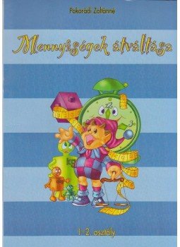 Pokorádi Zoltánné - MENNYISÉGEK ÁTVÁLTÁSA 1-2. OSZTÁLY, null 2014 antikvár könyv
