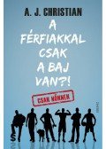 A.J. Christian  - A férfiakkal csak a baj van?!