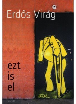 Erdős Virág - ezt is el Erdős Virág - ezt is el, Budapest 2013 antikvár könyv