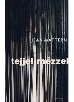 Jean Mattern - Tejjel-mézzel Jean Mattern - Tejjel-mézzel, Budapest 2012 antikvár könyv