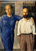 Tóth Antal - A Szentendrei Régi Művésztelep