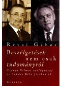 Révai Gábor - Beszélgetések nem csak tudományról