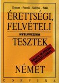 Einhorn,Szablyár,Petneki,Zalán - ÉRETTSÉGI, FELVÉTELI NYELVVIZSGA TESZTEK NÉMET/BŐVÍTETT