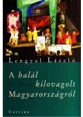 Lengyel László - A halál kilovagolt Magyarországról