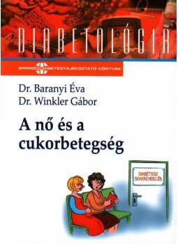 Dr. Baranyi Éva, DR.WINKLER GÁBOR - A nő és a cukorbetegség Dr. Baranyi Éva, DR.WINKLER GÁBOR - A nő és a cukorbetegség, null 2009 antikvár könyv