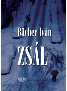 Bacher Iván - Zsál Bacher Iván - Zsál, Budapest 2013 antikvár könyv