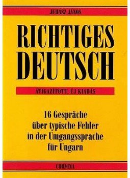Juhász János - Richtiges Deutsch Juhász János - Richtiges Deutsch, Budapest 1997 antikvár könyv