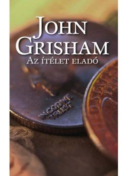 John Grisham - Az ítélet eladó John Grisham - Az ítélet eladó, 2008 antikvár könyv