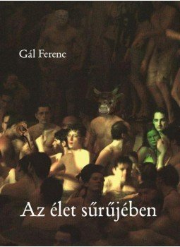 Gál Ferenc - Az élet sűrűjében Gál Ferenc - Az élet sűrűjében, null 2015 antikvár könyv