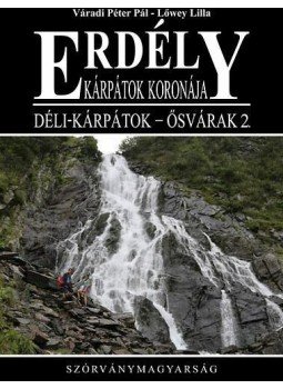 Váradi Péter Pál, Lőwey Lilla - Erdély - Kárpátok koronája - Déli-Kárpátok - Ősvárak 2. Váradi Péter Pál, Lőwey Lilla - Erdély - Kárpátok koronája - Déli-Kárpátok - Ősvárak 2., null 2014 antikvár könyv